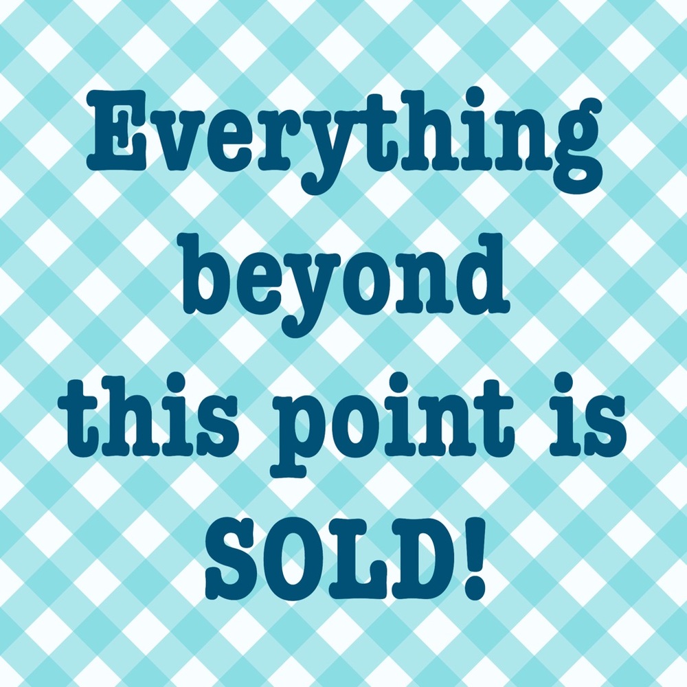 All of the following items are sold!